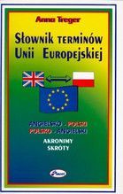 SŁOWNIK TERMINÓW UNII EUROPEJSKIEJ ANIELSKO-POLSKI, POLSKO-ANGIIELSKI