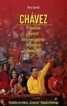 CHAVEZ PRAWDZIWA HISTORIA KONTROWERSYJNEGO PRZYWÓDCY WENEZUELI