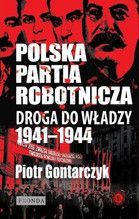 POLSKA PARTIA ROBOTNICZA DROGA DO WŁADZY 1941-1944