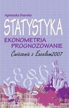 STATYSTYKA EKONOMETRIA PROGNOZOWANIE ĆWICZENIA Z EXCELEM 2007