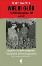 WIELKI GŁÓD TRAGICZNE SKUTKI POLITYKI MAO 1958–1962 TW