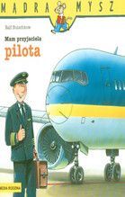 MĄDRA MYSZ MAM PRZYJACIELA PILOTA