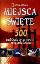 MIEJSCA ŚWIĘTE 500 WĘDRÓWEK PO KULTURACH I RELIGIACH ŚWIATA TW