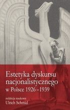 ESTETYKA DYSKURSU NACJONALISTYCZNEGO W POLSCE 1926-1939