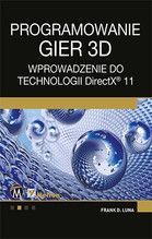 PROJEKTOWANIE GIER 3D WPROWADZENIE DO TECHNOLOGII DIRECTX 11