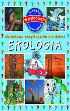 EKOLOGIA OBRAZKOWA ENCYKLOPEDIA DLA DZIECI WYD. 2012 TW
